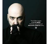 Alessandro Deljavan - The hidden legacy - Carl Philipp Emanuel Bach: Works for solo keyboard