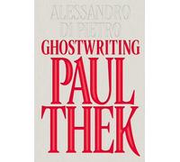 Alessandro Di Pietro: Ghostwriting Paul Thek. Ediz. bilingue