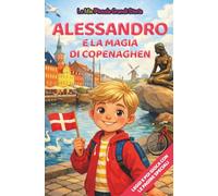 Alessandro e la magia di copenaghen: Libro illustrato per bambini 3-6 anni, personalizzabile, con alla fine del racconto giochi e attività da fare: ... inglese, trova le parole, collega le figure