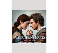 Alessandro e Marta - Una storia di amore e resilienza