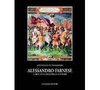 Alessandro Farnese. L'eroe italiano delle Fiandre