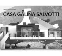 Time and architecture. Casa Galina by Giovanni Leo Salvotti. Ediz. illustrata