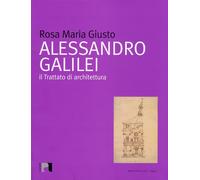 Alessandro Galilei. Il trattato di architettura - [Argos]