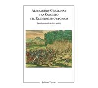 Alessandro Geraldini Tra Colombo E Il Revisionismo Storico. Tavola Rotonda E Alt