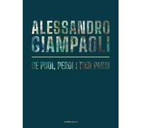Alessandro Giampaoli. Se puoi, perdi i tuoi passi