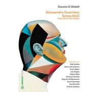 Alessandro Guerriero. Senza titoli nella storia del design