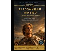ALESSANDRO IL GRANDE: Il ragazzo che conquistò il mondo: 1