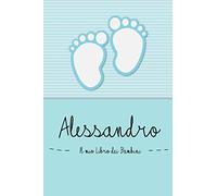 Alessandro - Il mio Libro dei Bambini: Il libro dei bambini personalizzato per Alessandro, come libro per genitori o diario, per testi, immagini, disegni, foto ...