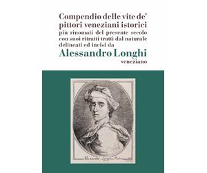 Alessandro Longhi: compendio delle vite de' pittori veneziani. «Compendio delle