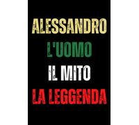 Alessandro L'uomo Il Mito La Leggenda: Taccuino Alessandro Notebook - 110 pagine a righe - idea regalo nome Alessandro