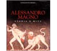 Alessandro Magno. Dalla Grecia all'Oriente