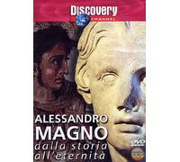 Alessandro Magno - Dalla Storia All'Eternita'