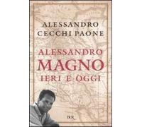 Alessandro Magno. Ieri e oggi