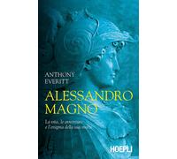 Alessandro Magno. La vita, le avventure e l'enigma della sua morte [Paperback] [