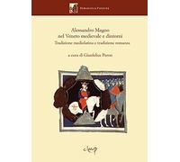 Alessandro Magno nel Veneto medievale e dintorni. Tradizione mediolatina e tradizione romanza: 1