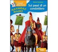 Alessandro Magno - Sui passi di un condottiero