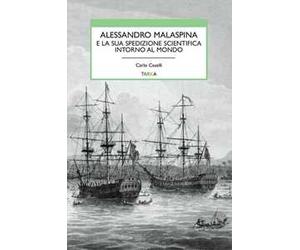 Alessandro Malaspina e la sua spedizione scientifica intorno al mondo