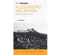 Alessandro Malaspina. Gli oceani. La prigione. Le illusioni