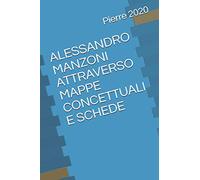 ALESSANDRO MANZONI ATTRAVERSO MAPPE CONCETTUALI E SCHEDE