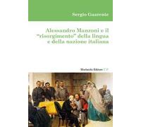 Alessandro Manzoni e il «risorgimento» della lingua e della nazione italiana