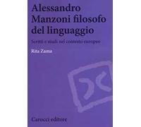 Alessandro Manzoni filosofo del linguaggio. Scritti e studi nel contesto europeo
