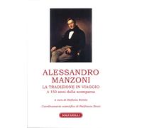 Alessandro Manzoni. La tradizione in viaggio. A 150 anni dalla scomparsa