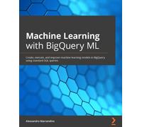 Alessandro Marrandino Machine Learning with BigQuery ML (Tascabile)