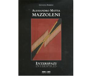 Alessandro Mattia Mazzoleni. Interspazi. Interspaces. [Ed. Italiana e Inglese]