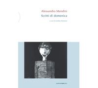 Alessandro Mendini. Scritti di domenica - 2016 - Postmedia Books