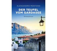 Alessandro Mont Der Teufel vom Gardasee: Explosiver Thriller vor der (Tascabile)