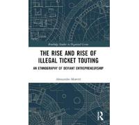 Alessandro Moretti The Rise and Rise of Illegal Ticket Touting (Tascabile)