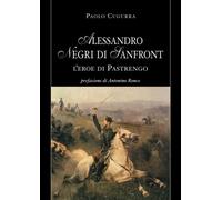 Alessandro Negri di Sanfront. L'eroe di Pastrengo