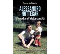 Alessandro Nottegar. Il mediano della santità