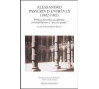Alessandro Passerin D'Entréves (1902-1985). Politica, filosofia, accademia, cosmopolitismo e «piccola patria»