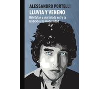 Alessandro Portell LLUVIA Y VENENO. BOB DYLAN Y UNA BALADA ENTRE LA (Tascabile)