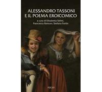 Alessandro Tassoni e il poema eroicomico. Atti del Convegno (Padova, 6-7 giugno 2019)