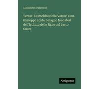 Alessandro Vals Teresa-Eustochio nobile Verzeri e mr. Giuseppe conte (Tascabile)