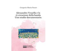 Alessandro Vessella e la ri-creazione della banda. Uno studio documentario.