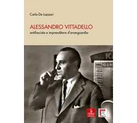 Alessandro Vittadello. antifascista e imprenditore d’avanguardia