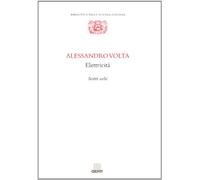 Alessandro Volta. Elettricità. Scritti scelti
