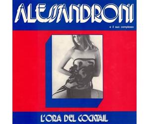 Alessandroni E Il Suo Complesso - L'Ora Del Cocktail