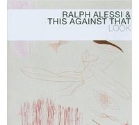 Alessi, Ralph & This Against That - Look