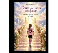 Alessia e La Danza della Luce: Alessia and The Dance of the Light