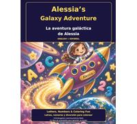Alessia Galaxy Adventure /La aventura galáctica de Alessia: Bilingual Learning Coloring Book