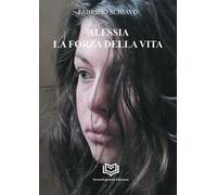 Alessia. La forza della vita