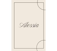 Alessia - Quaderno 6x9 Rigido a Righe | 100 Pagine | Copertina Color Gardenia dal Design Elegante: Notebook con nome personalizzato - Taccuino ... per scrivere, annotare e organizzare pensieri