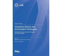 Alessia Remigante Rossana Oxidative Stress and Antioxidant S (Copertina rigida)