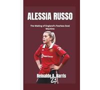 Alessia Russo: The Making of England’s Fearless Goal Machine