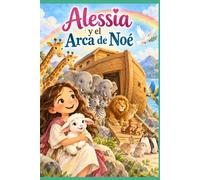 Alessia y el Arca de Noé: Historias de la Biblia