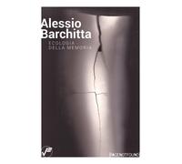 Alessio Barchitta. Ecologia della memoria - [Vanillaedizioni]